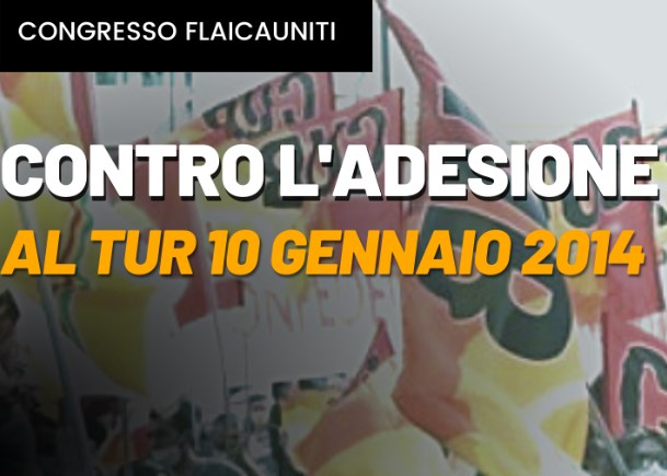 Scopri di più sull'articolo CONTRO L’ADESIONE AL TUR DEL 10 GENNAIO 2014