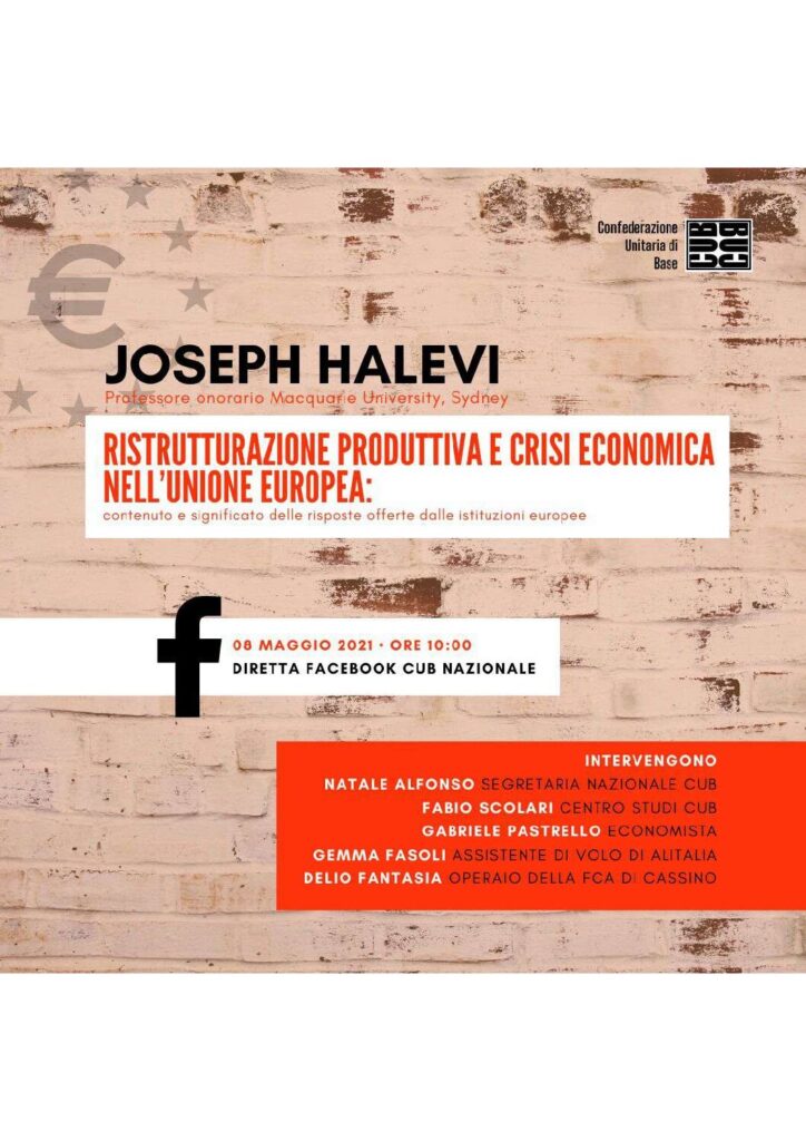 RISTRUTTURAZIONE PRODUTTIVA E CRISI ECONOMICA NELL’UNIONE EUROPEA: CONTENUTO E SIGNIFICATO DELLE RISPOSTE OFFERTE DALLE ISTITUZIONI EUROPEE – INTERVIENE PROF. JOSEPH HALEVI – 08/05/2021