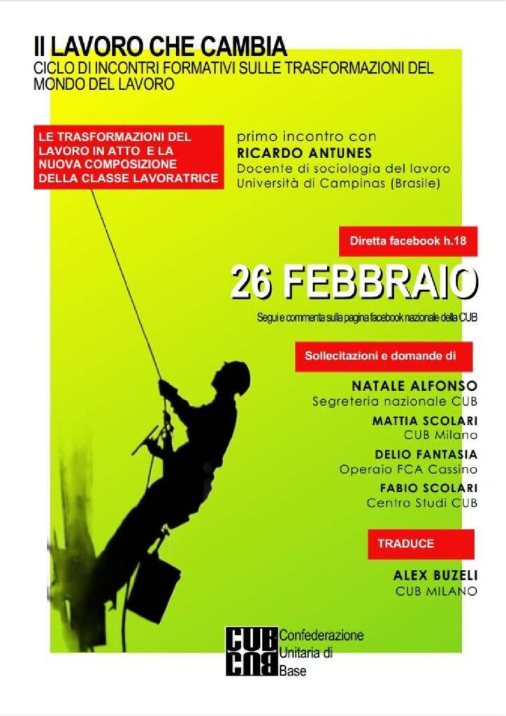 LE TRASFORMAZIONI DEL LAVORO IN ATTO E LA NUOVA COMPOSIZIONE DELLA CLASSE LAVORATRICE – INTERVIENE PROF. RICARDO ANTUNES – 26/02/2021